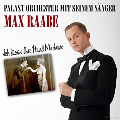 Max Raabe: Ich kusse Ihre Hand Madame [CD]