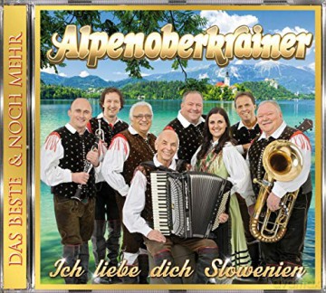 Alpenoberkrainer: Ich liebe dich Slowenien [CD]
