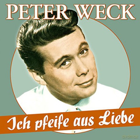 Peter Weck: Ich pfeife aus Liebe: 17 Schlager-Perlen [CD]