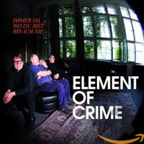 Element Of Crime: Immer da wo du bist bin ich nie [CD]
