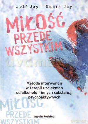 Miłość przede wszystkim - Debra Jay, Jeff Jay [KSIĄŻKA]