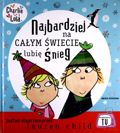 Charlie i Lola: Najbardziej na całym świecie lubię śnieg - Lauren Child [KSIĄŻKA]