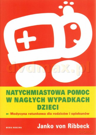 Natychmiastowa pomoc w nagłych wypadkach dzieci - Janko von Ribbeck [KSIĄŻKA]