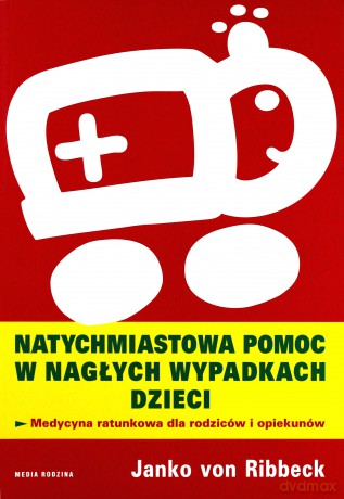 Natychmiastowa pomoc w nagłych wypadkach dzieci - Janko von Ribbeck [KSIĄŻKA]