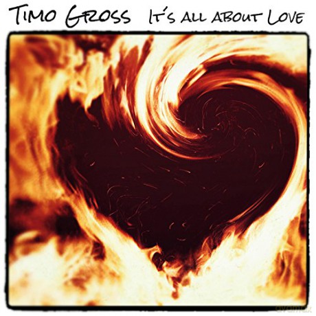 Timo Gross: It's All About Love [CD]