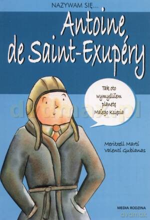 Nazywam się Antoine de Saint-Exupery - Lluis Cugota [KSIĄŻKA]