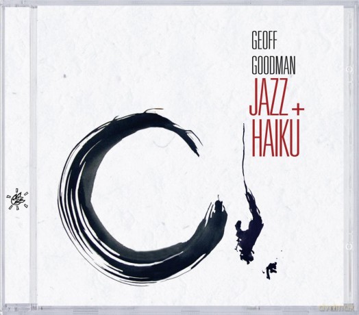 Geoff Goodman: Jazz + Haiku [CD]