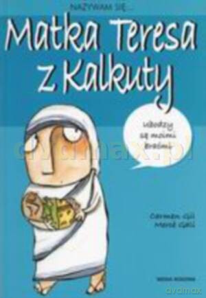 Nazywam się Matka Teresa z Kalkuty - Lluis Cugota [KSIĄŻKA]
