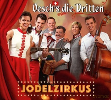 Oeschs Die Dritten: Jodelzirkus [CD]