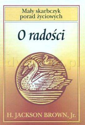 O radości - H. Jackson Brown, Jr. [KSIĄŻKA]
