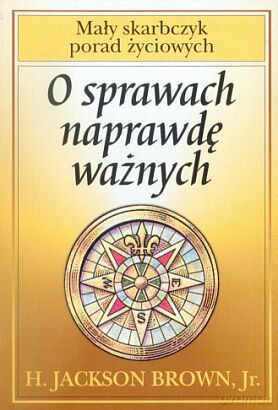 O sprawach naprawdę ważnych - H. Jackson Brown, Jr. [KSIĄŻKA]