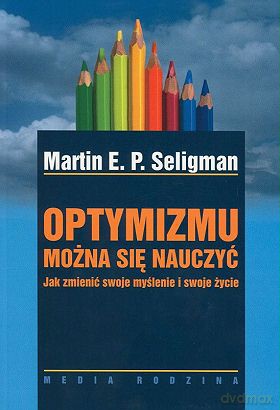 Optymizmu można się nauczyć - Martin E.P. Seligman [KSIĄŻKA]
