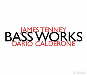 James Tenney: Kammermusik mit Kontrabass Bass Works [CD]