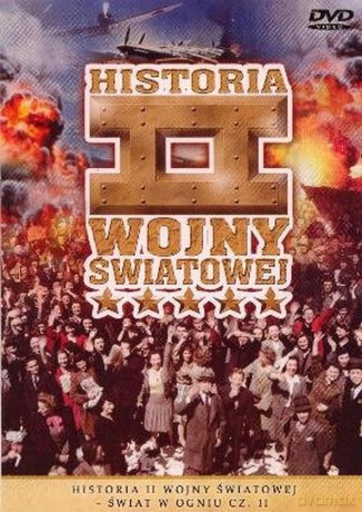 Historia II Wojny Światowej 45:Świat w ogniu cz.2 [DVD]