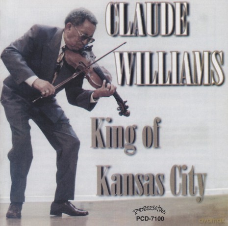 Claude Williams: King Of Kansas City [CD]