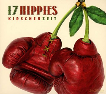 17 Hippies: Kirschenzeit [CD]