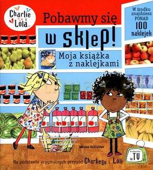 Pobawmy się w sklep! Charlie i Lola - Lauren Child [KSIĄŻKA]