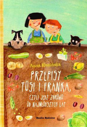Przepisy Tosi i Franka - Anna Kłosińska [KSIĄŻKA]