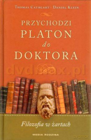 Przychodzi Platon do doktora - Thomas Cathart, Daniel Klein [KSIĄŻKA]