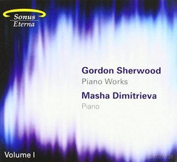 Gordon Sherwood: Klavierwerke Vol.1 [CD]