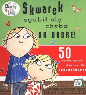Skwarek zgubił się chyba na dobre - Lauren Child [KSIĄŻKA]