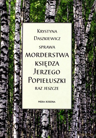 Sprawa morderstwa ks.J.Popiełuszki - Krystyna Daszkiewicz [KSIĄŻKA]