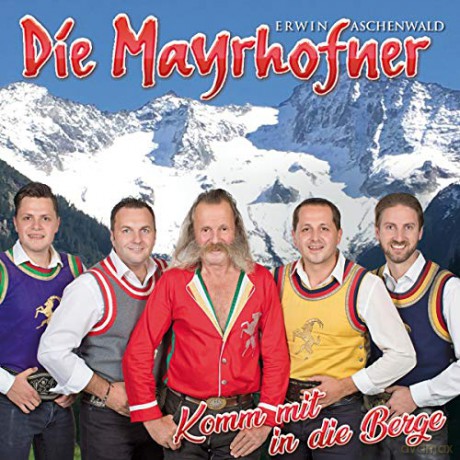Die Mayrhofner: Komm mit in die Berge [CD]