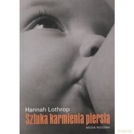 Sztuka karmienia piersią - Hannah Lothrop [KSIĄŻKA]