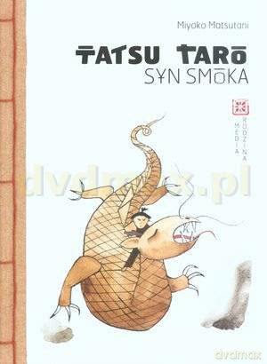 Tatsu Taro. Syn smoka - Miyoko Matsutani [KSIĄŻKA]
