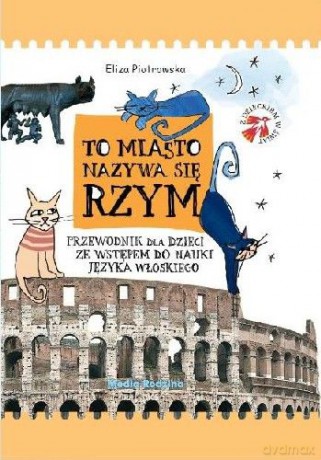 To miasto nazywa się Rzym - Eliza Piotrowska [KSIĄŻKA]