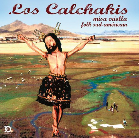 Los Calchakis: La misa criolla: folk s [CD]