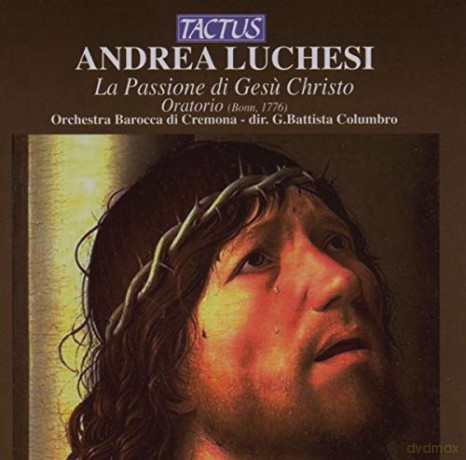 Andrea Luchesi: La Passione di Gesu Cristo (Oratorium) [CD]