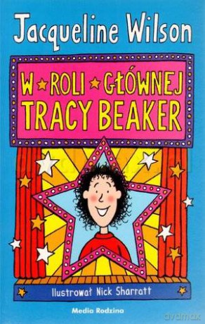 W roli głównej Tracy Beaker - Jacqueline Wilson [KSIĄŻKA]