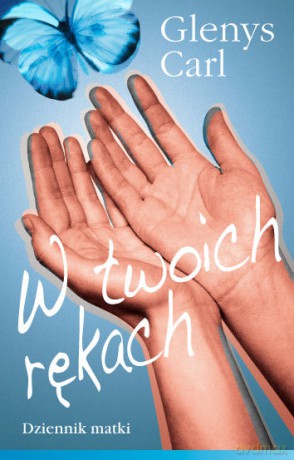 W twoich rękach - Glenys Carl [KSIĄŻKA]
