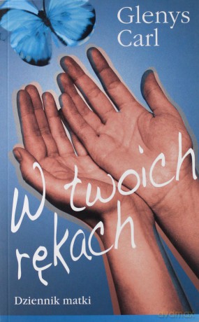 W twoich rękach - Glenys Carl [KSIĄŻKA]