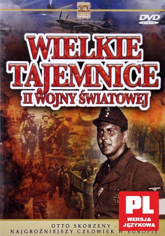 Wielkie Tajemnice II Wojny Światowej 19: Otto Skorzeny - najgroźniejszy człowiek w Europie [DVD]