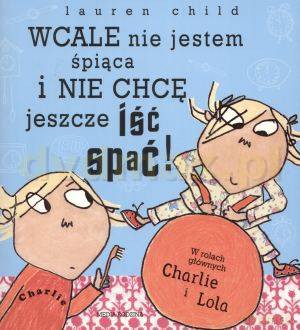 Wcale nie jestem śpiąca - Lauren Child [KSIĄŻKA]