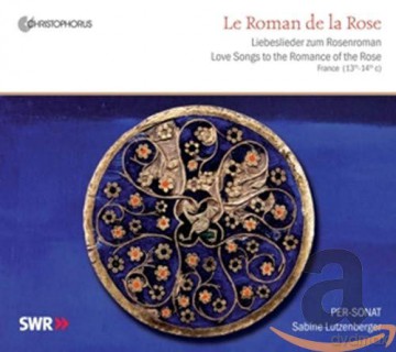 Le Roman De La Rose - Liebeslieder zum Rosenroman [CD]