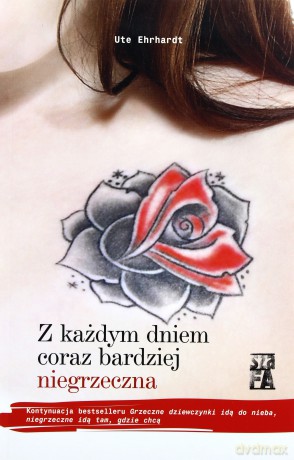 Z każdym dniem coraz bardziej niegrzeczna - Ute Ehrhardt [KSIĄŻKA]