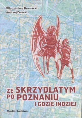 Ze Skrzydlatym po Poznaniu - Włodzimierz Braniecki [KSIĄŻKA]