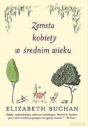 Zemsta kobiety w średnim wieku - Elizabeth Buchan [KSIĄŻKA]