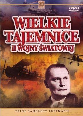 Wielkie Tajemnice II Wojny Światowej 21: Tajne samoloty Luftwaffe [DVD]