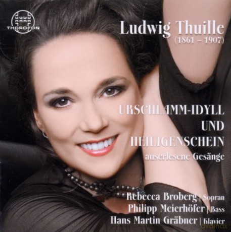 Ludwig Thuille: Lieder Urschlam-Idyll und Heiligenschein [CD]