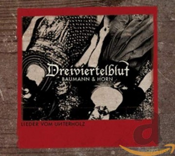 Dreiviertelblut: Lieder vom Unterholz [CD]