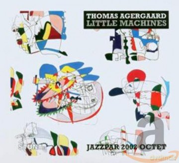 Thomas Agergaard: Little Machines - Jazzpar 2002 Octet [CD]
