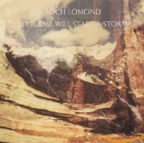 Loch Lomond: Little Me Will Start A Storm [CD]