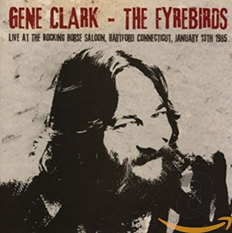 Gene Clark: Live At The Rocking Horse Saloon, January 13th 1985 [2CD]
