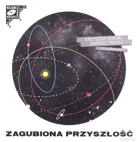 Zagubiona przyszłość - Krzysztof Boruń i Andrzej Trepka [AUDIOBOOK] [2CD-MP3]