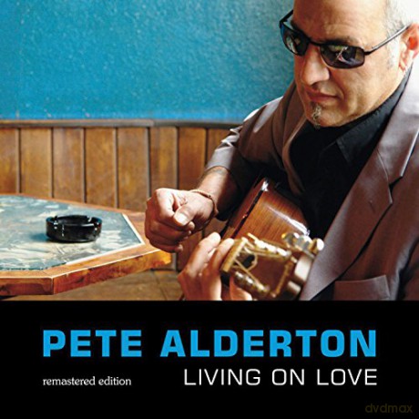 Pete Alderton: Living On Love (Remastered) [CD]