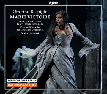 Ottorino Respighi: Marie Victoire [3CD]